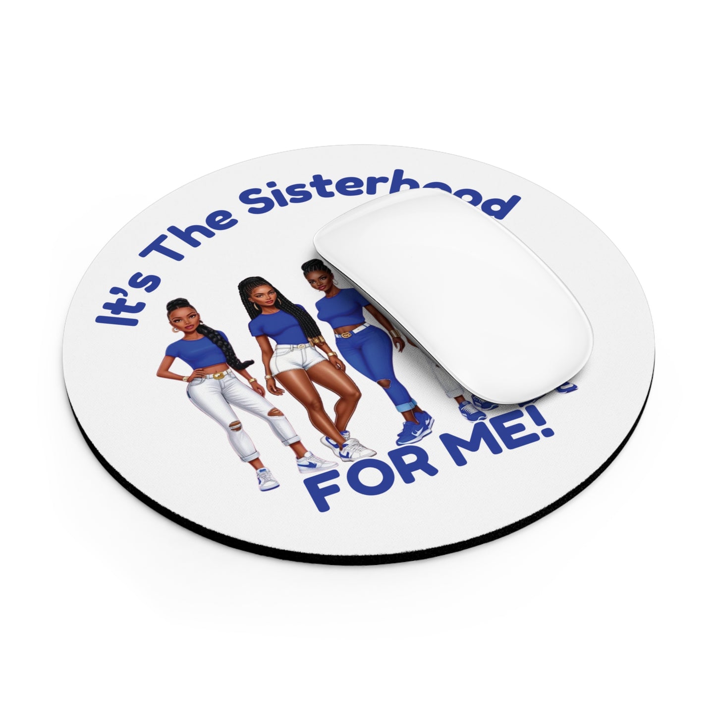 It's The Sisterhood FOR ME! Mouse Pad, Black Women Design, Office Desk Decor, Feminist Gift, Women's Empowerment Accessories, Sistas, Soror