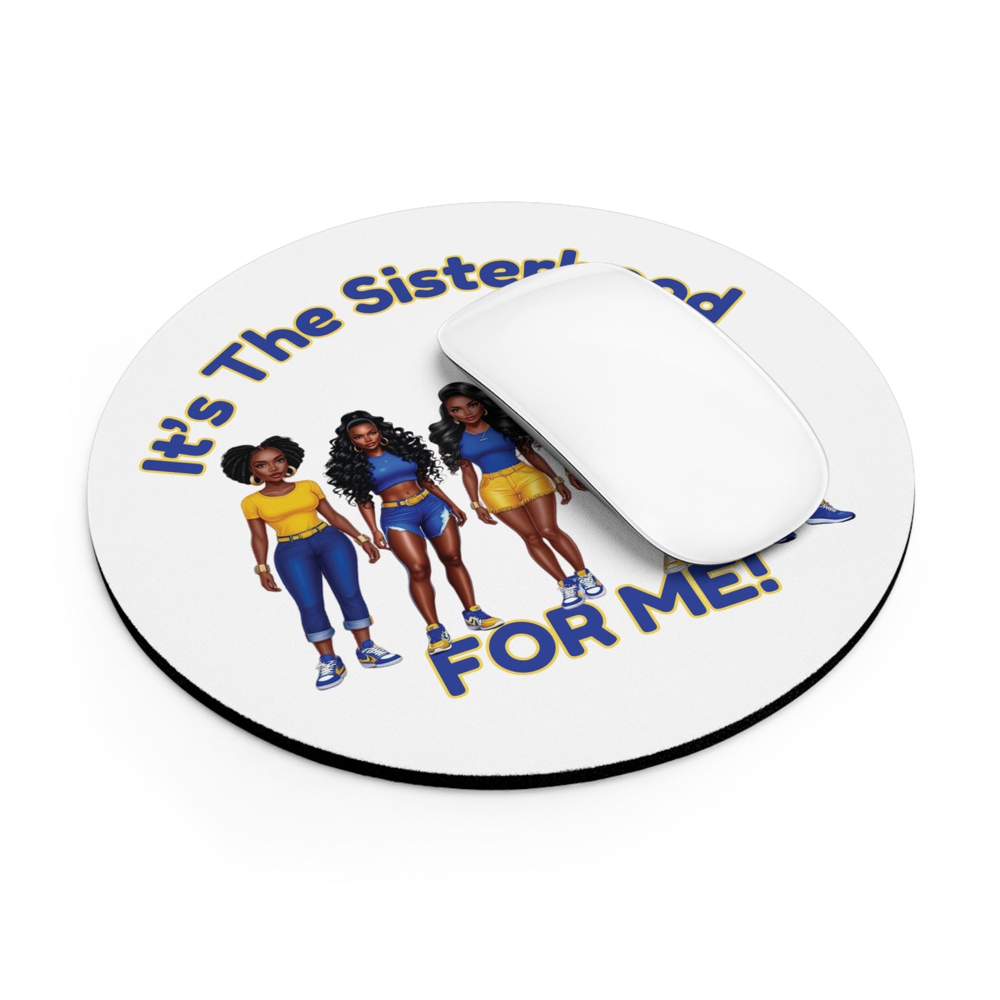 It's The Sisterhood FOR ME! Mouse Pad, Black Women Design, Office Desk Decor, Feminist Gift, Women's Empowerment Accessories, Sistas, Soror