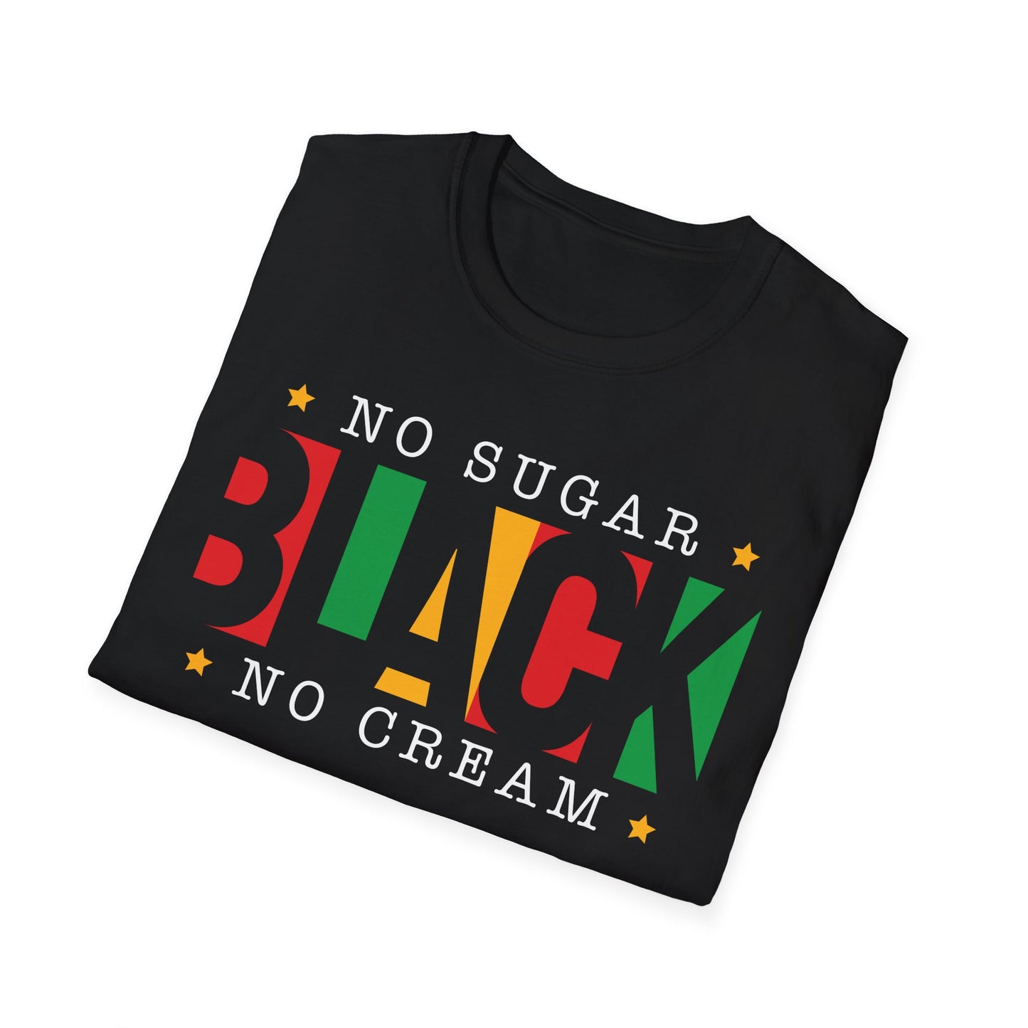 Black No Sugar No Cream T-Shirt - Black History Month Celebration