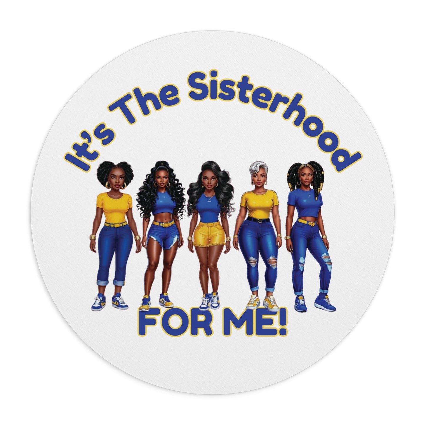 It's The Sisterhood FOR ME! Mouse Pad, Black Women Design, Office Desk Decor, Feminist Gift, Women's Empowerment Accessories, Sistas, Soror