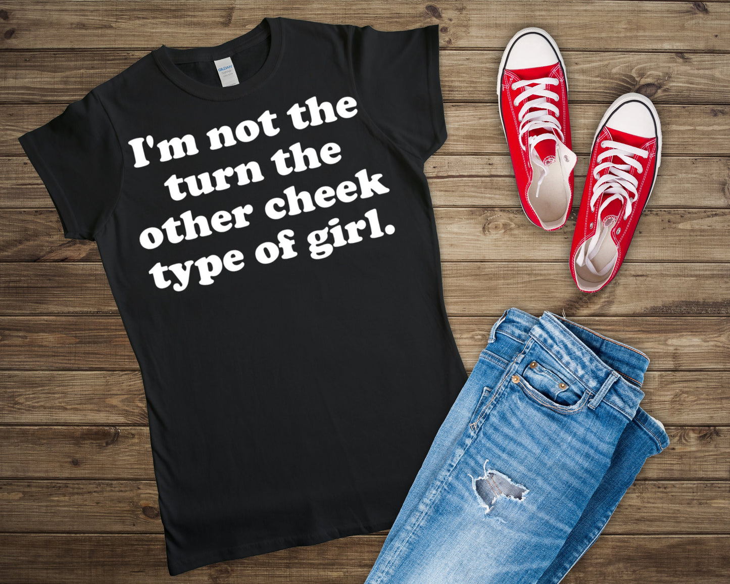 I'm not the turn the other cheek type of girl T-shirt