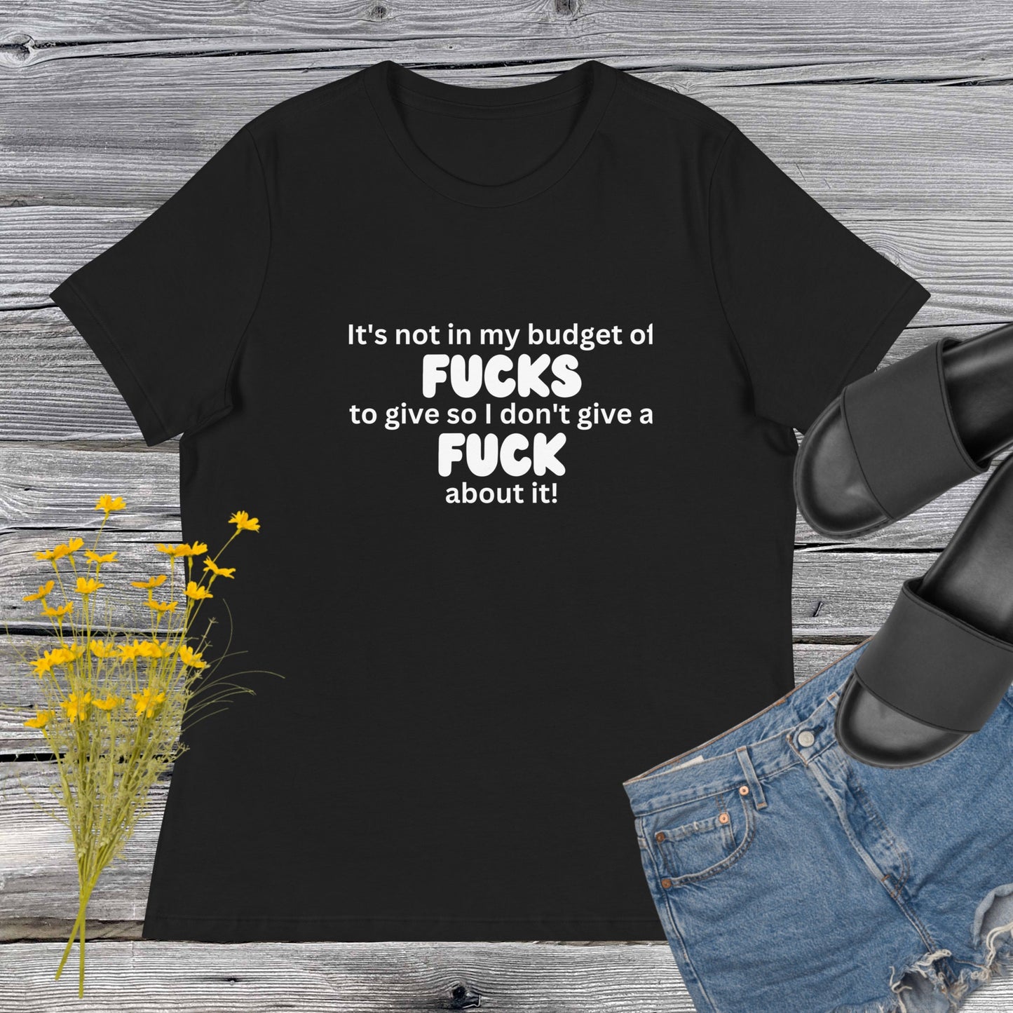 It's not in my budget of fucks to give so I don't give a fuck about it tshirt