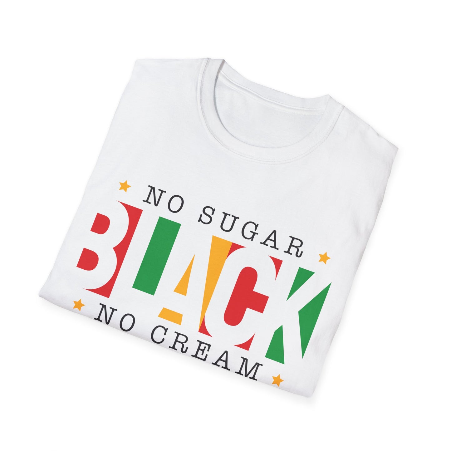 Black History No Sugar No Cream T-Shirt