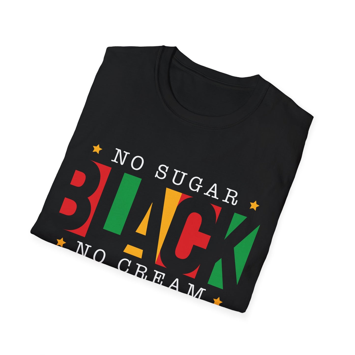 Black No Sugar No Cream T-Shirt - Black History Month Celebration