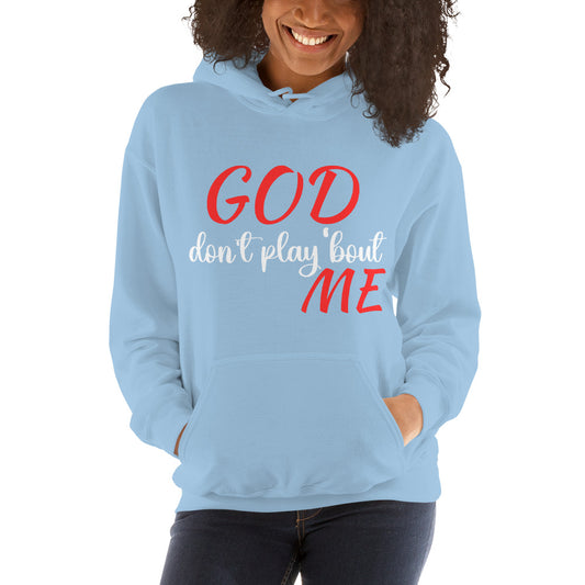 God don't play 'bout ME Unisex Hoodie