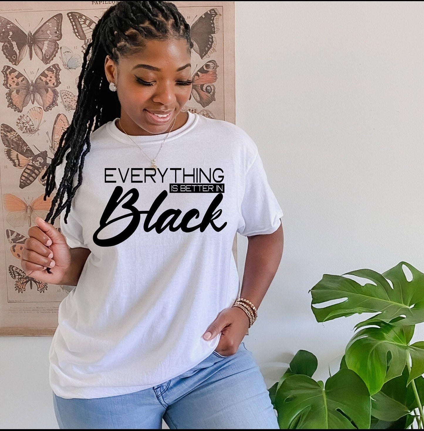 Everything is better in Black T-shirt